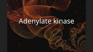 Adenylate kinase [upl. by Jepson]