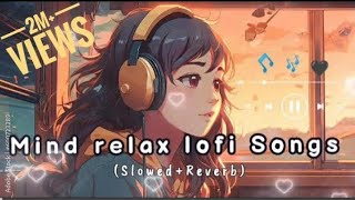 NonStop Mind Relax Lofi Songs Slowed And Reverb💞 heart touching Lofi Songs [upl. by Freeland]