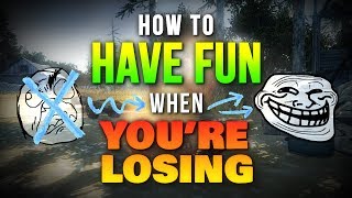 How to Have Fun When Youre Losing [upl. by Latea]