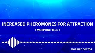 Increased Pheromones for attraction Morphic fieldfrequencies [upl. by Aivull]