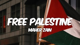 Maher Zain  Free Palestine Lyrics [upl. by Salas]