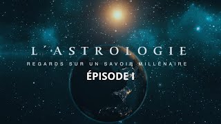 EPI 🪐 LASTROLOGIE REGARDS SUR UN SAVOIR MILLÉNAIRE [upl. by Gilles18]