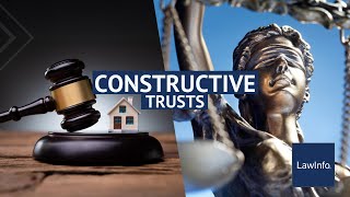 Constructive Trusts  LawInfo [upl. by Claudetta]