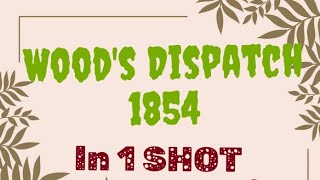 Woods Dispatch 1854 Full Explanation 1 SHOT BA 1st year 2nd Semester [upl. by Haswell]