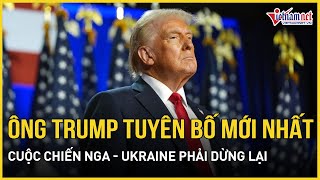 Ông Trump ra tuyên bố cực nóng mới nhất Cuộc chiến Nga  Ukraine phải dừng lại  Báo VietNamNet [upl. by Lednew]