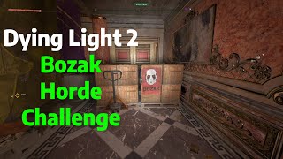 Dying Light 2  How to Find The Bozak Horde Challenge GuideTutorial 2023 [upl. by Ecnaiva432]