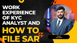 AML KYC WORKING EXPERIENCE OF KYC ANALYST  HOW TO FILE SAR  DAY TO DAY ACTIVITY OF KYC ANALYST [upl. by Ekusoyr]