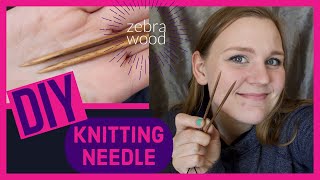 DIY KNITTING NEEDLE  custom made zebra wood needle [upl. by Anikat993]