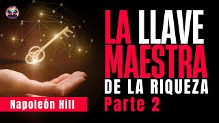 🔑 LA LLAVE MAESTRA DE LA RIQUEZA Parte 2 Audiolibro de Napoleón Hill 1945 [upl. by Sarge]