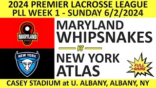 2024 PLL Week 1 Maryland Whipsnakes vs New York Atlas Full Game 622024 Premier Lacrosse League [upl. by Aknayirp]