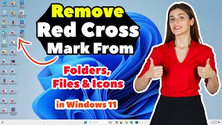 How to Remove Red Cross Mark From Folders amp Icons in Windows 11  Remove X Sign From Files  2024 [upl. by Pinette934]