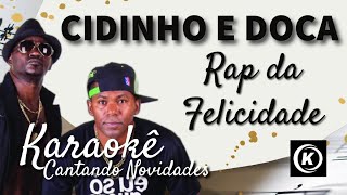 Cidinho e Doca  Rap da Felicidade karaokê Version Cante esta canção na versão karaokê [upl. by Diarmid]