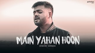 Main Yahaan Hoon  Unplugged Cover  Digbijoy Acharjee  VeerZaara  Shahrukh Khan [upl. by Trebloc891]