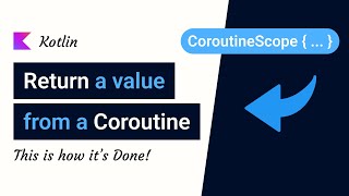 Return a value from a Kotlin Coroutine Scope  Explained [upl. by Gnel]