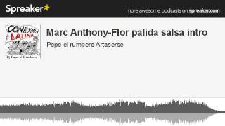 Marc AnthonyFlor palida salsa intro creato con Spreaker [upl. by Aihtyc159]