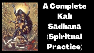 A Complete Kālī Sādhanā Spiritual Practice [upl. by Asirram]