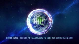 United Beats  Por Que No Alex Megane vs Marc Van Damme Radio Mix [upl. by Aikem]