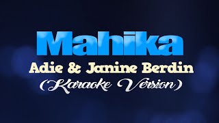 MAHIKA  Adie Janine Berdin KARAOKE VERSION [upl. by Dorothee]