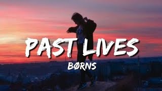 Borns  Past Lives Lyrics [upl. by Acisseg]