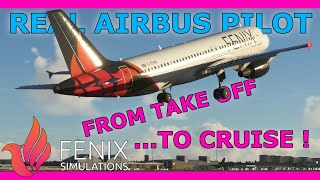 Fenix A320 Tutorial Takeoff to Cruise with a Real Airbus Pilot [upl. by Sydalg370]