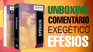 COMENTÁRIO EXEGÉTICO EFÉSIOS  UNBOXING [upl. by Lear]