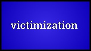 Victimization Meaning [upl. by Bonney]