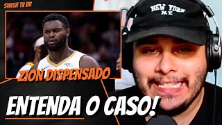 Zion Williamson DISPENSADO pelo Pelicans  Entenda O CASO [upl. by Jazmin]