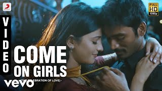 3  Come On Girls Video  Dhanush Shruti  Anirudh [upl. by Kiehl]