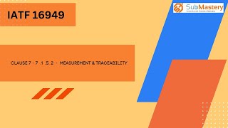 Clause 7  7 1 5 2 Measurement amp Traceability  Quality ULTIMATE Membership SubMastery [upl. by Mabelle]