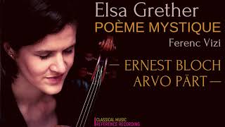 Ernest Bloch  Poème mystique Violin Sonatas  Arvo Pärt  Fratres ref record Elsa Grether [upl. by Bandler323]