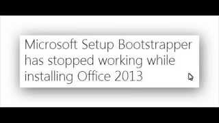 How to fix the error Microsoft Setup Bootstrapper has stopped working while installing Office 2013 [upl. by Pozzy496]