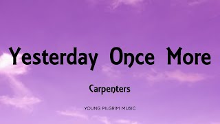 Carpenters  Yesterday Once More Lyrics [upl. by Aulea]