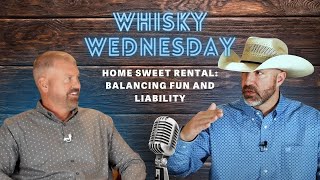 Episode 127 Whisky Wednesday  Home Sweet Rental Balancing Fun and Liability [upl. by Enahpad]