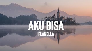 FLANELLA  AKU BISA  LIRIK [upl. by Sabir]