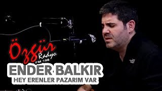 ENDER BALKIR  HEY ERENLER PAZARIM VAR  Canlı Performans [upl. by Ayekahs]