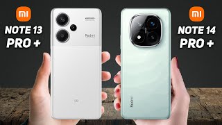 Xiaomi Redmi Note 13 Pro Plus Vs Note 14 Pro Plus [upl. by Caz]