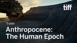 ANTHROPOCENE THE HUMAN EPOCH Trailer  TIFF 2018 [upl. by Aleek650]