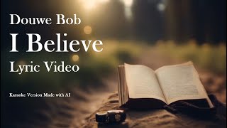 Douwe Bob  I Believe lyric video [upl. by Jewett]