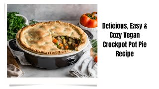 Cozy Vegan Crockpot Pot Pie Recipe VeganPotPie CrockpotRecipe [upl. by Lein]