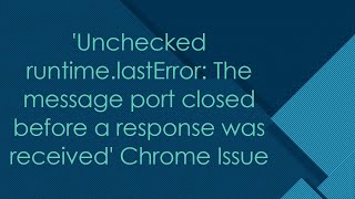 Unchecked runtimelastError The message port closed before a response was received Chrome Issue [upl. by Macmahon731]