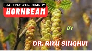 Bach Flower Essence  HORNBEAM  by Dr Ritu Singhvi [upl. by Publias550]