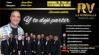 LA RONDALLA VENEZOLANA Y TE DEJÉ PARTIR [upl. by Teplitz219]