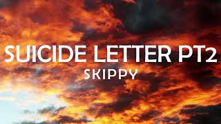 SKIPPY  SUICIDE LETTER PART 2 LYRICS [upl. by Menard]