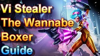 Vi Stealer Guide  The Wannabe Boxer  League of Legends [upl. by Eleumas330]