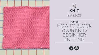 How to Block Your Knits  Beginner Knitting Tutorial 16 [upl. by Akim]