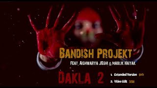 Bandish projekt  Dakla 2 Feat Aishwaryajoshimusic amp Maulik Nayak [upl. by Einot693]