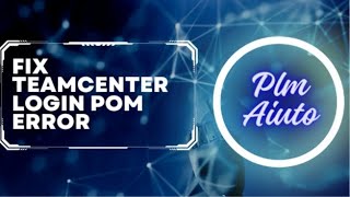 Fix Teamcenter POM Error Teamcenter Login Error  TEAMCENTER [upl. by Solegna]