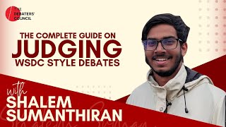 A Complete Guide To Judging WSDC Style Debates ft Shalem Sumanthiran [upl. by Jeanne]