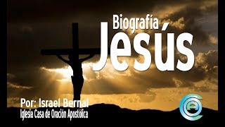 Biografía de Jesús el hijo de Dios  Pastor Israel Bernal [upl. by Ahgiela]