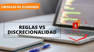 REGLAS VS DISCRECIONALIDAD  CÁPSULAS ECONÓMICAS [upl. by Natsreik]